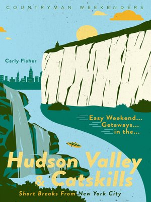 cover image of Easy Weekend Getaways in the Hudson Valley & Catskills